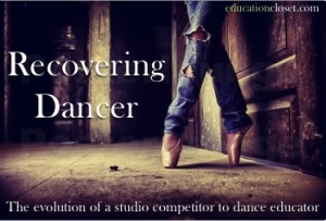 The evolution of a studio competitor to dance educator, Education Closet