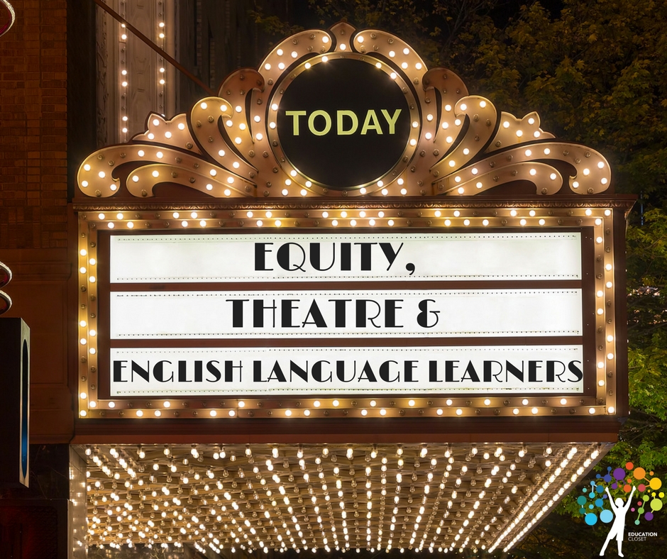 Equity, Theatre and English Language Learners, Education Closet