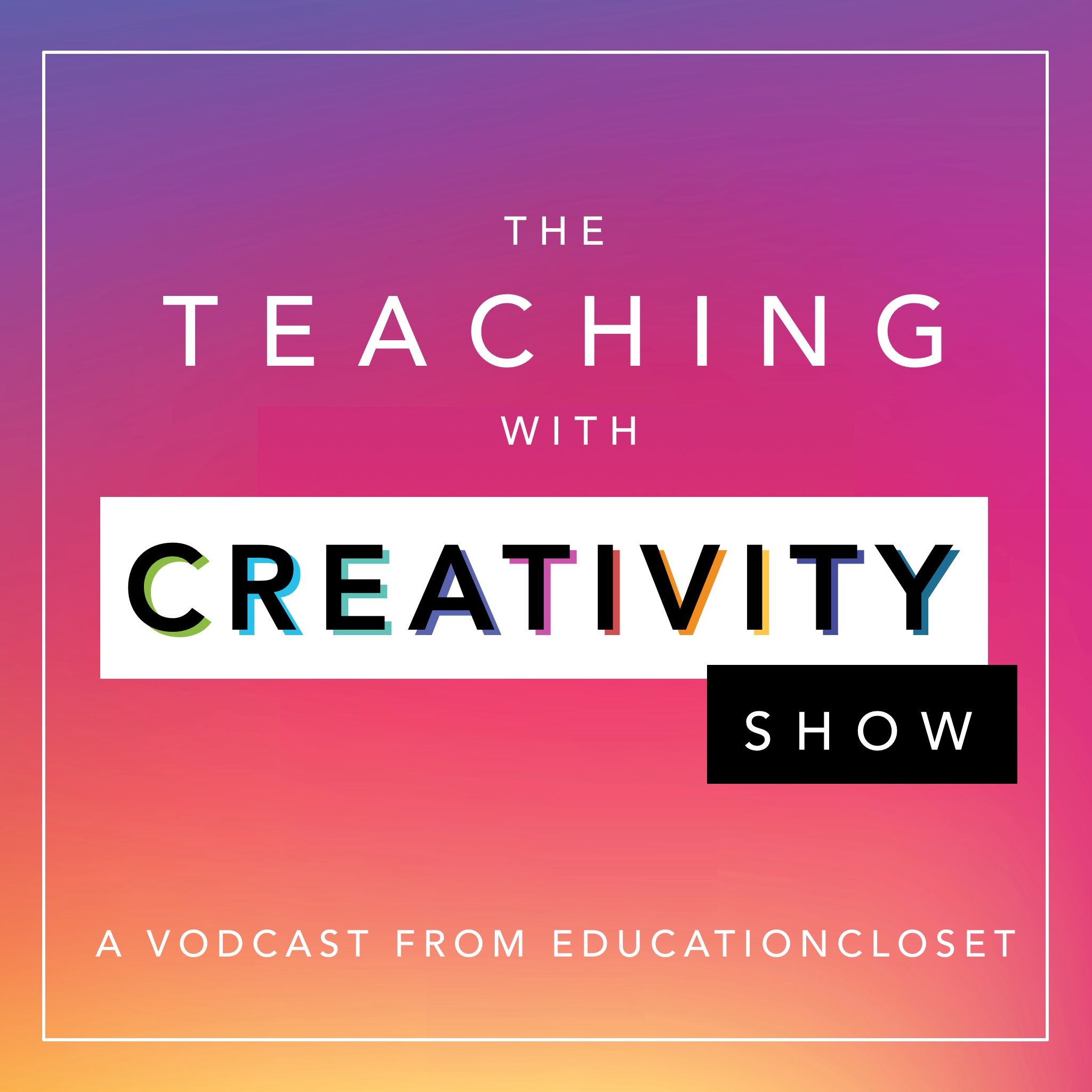 Teaching with Creativity Show from EducationCloset