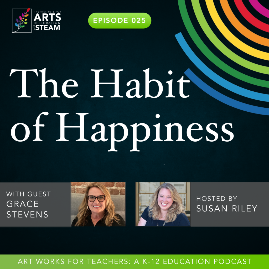 The Habit of Happiness - The Institute for Arts Integration and STEAM