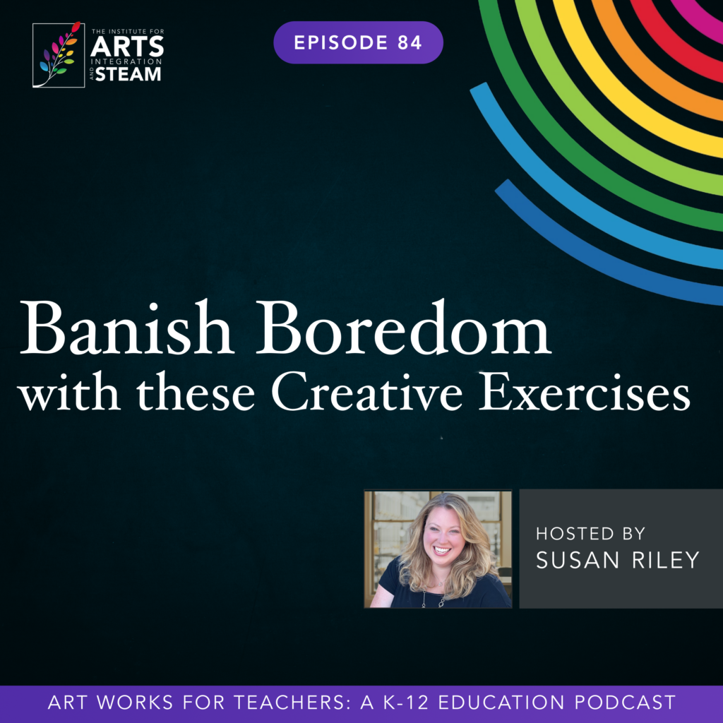 Banish Boredom with these Creative Exercises The Institute for Arts