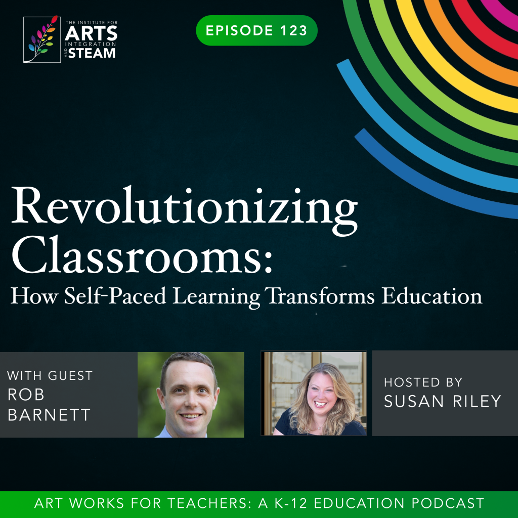 Revolutionizing Classrooms - The Institute for Arts Integration and STEAM