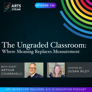 Ep 136: The Ungraded Classroom: Where Meaning Replaces Measurement