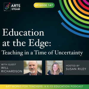 Ep 147: Education at the Edge: Teaching in a Time of Uncertainty